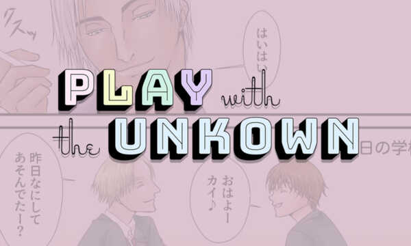 PLAY with the UNKOWN
